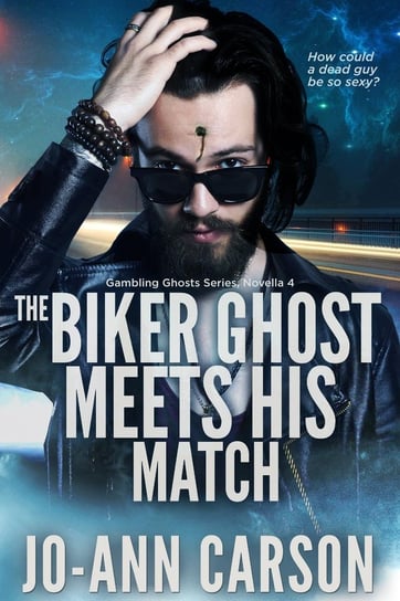 The Biker Ghost Meets His Match Carson Jo-Ann