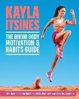 The Bikini Body Motivation and Habits Guide Itsines Kayla