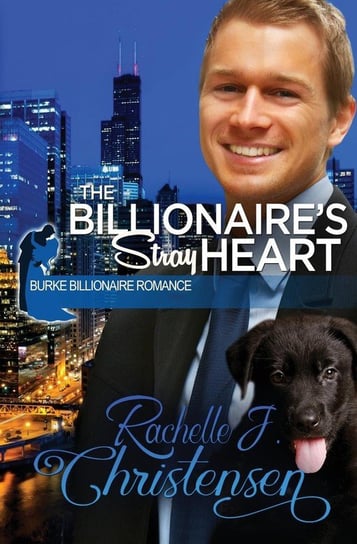 The Billionaire's Stray Heart Christensen Rachelle J.