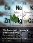 The Biological Chemistry of the Elements: The Inorganic Chemistry of Life Silva Frausto J. J. R. D., Da Silva Frausto, Frausto Da Silva J. J. R.