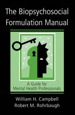 The Biopsychosocial Formulation Manual Campbell William H., Rohrbaugh Robert M.
