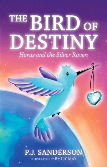 The Bird of Destiny: Horus and the Silver Raven P.J. Sanderson