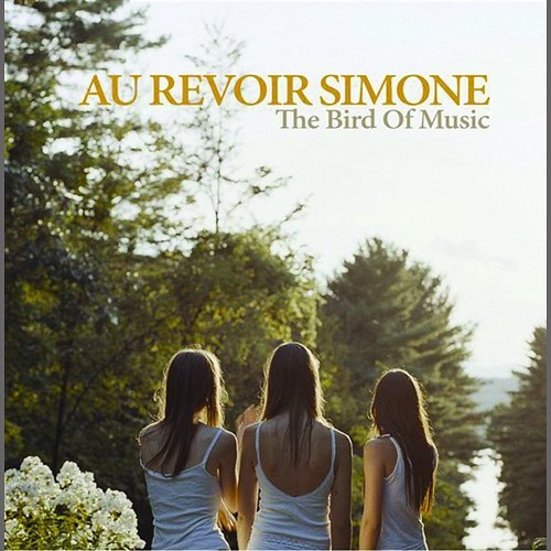 The Bird Of Music Au Revoir Simone