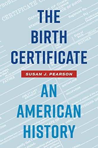 The Birth Certificate: An American History Susan J. Pearson
