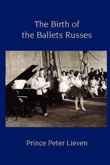 The Birth of the Ballets Russes Lieven Prince Peter