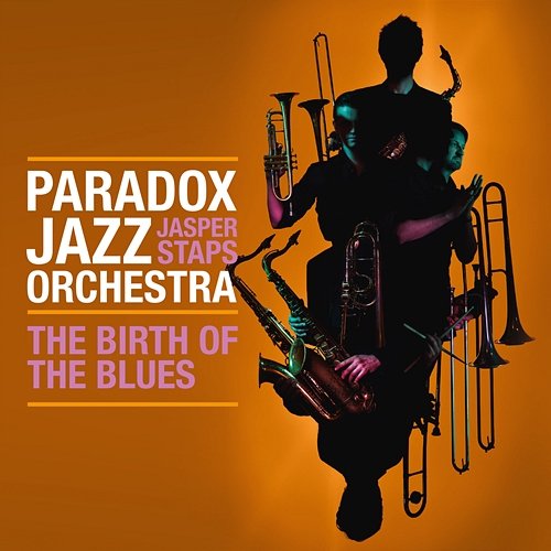 The Birth Of The Blues Paradox Jazz Orchestra, Jasper Staps