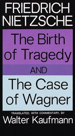 The Birth of Tragedy and the Case of Wagner Nietzsche Fryderyk