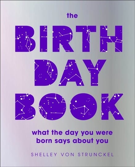 The Birthday Book: What the day you were born says about you Shelley von Strunckel