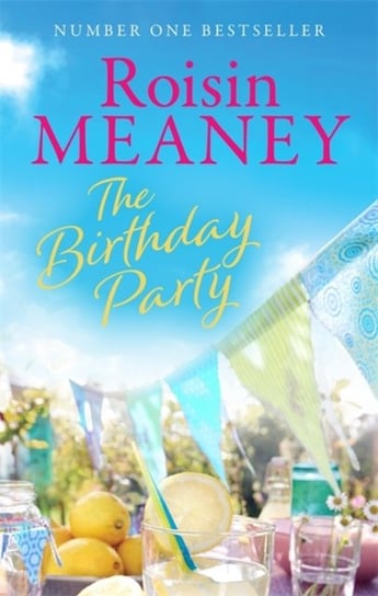 The Birthday Party: A spell-binding summer read from the Number One bestselling author Roisin Meaney