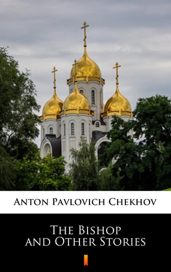The Bishop and Other Stories Chekhov Anton Pavlovich