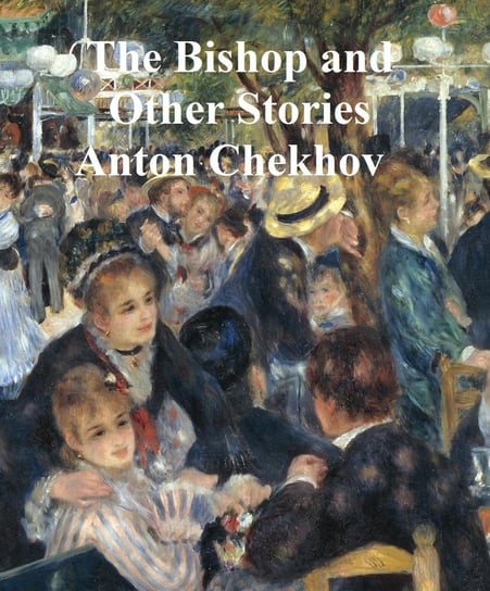 The Bishop and Other Stories Chekhov Anton