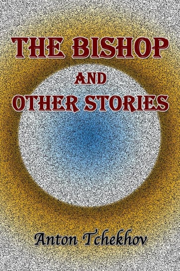 The Bishop and Other Stories Anton Tchekhov
