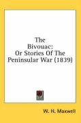 The Bivouac: Or Stories of the Peninsular War (1839) Maxwell W. H.