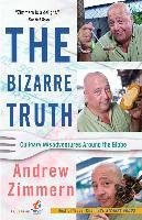The Bizarre Truth: Culinary Misadventures Around the Globe Zimmern Andrew