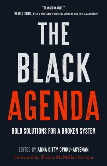 The Black Agenda. Bold Solutions for a Broken System Anna Gifty Opoku-Agyeman