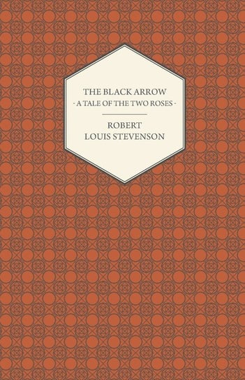 The Black Arrow - A Tale of the Two Roses Stevenson Robert Louis