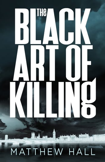 The Black Art of Killing Hall Matthew