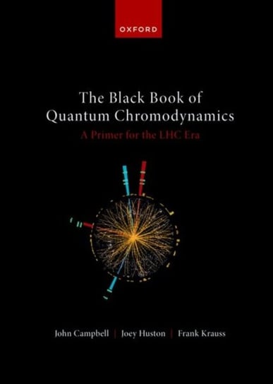 The Black Book of Quantum Chromodynamics - A Primer for the LHC Era Opracowanie zbiorowe