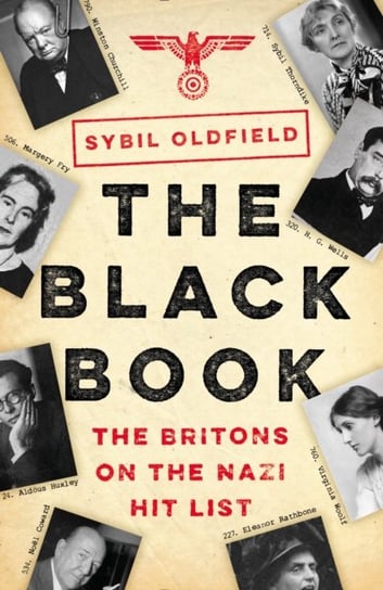The Black Book: The Britons on the Nazi Hit List Sybil Oldfield