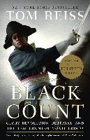 The Black Count: Glory, Revolution, Betrayal, and the Real Count of Monte Cristo (Pulitzer Prize for Biography) Reiss Tom