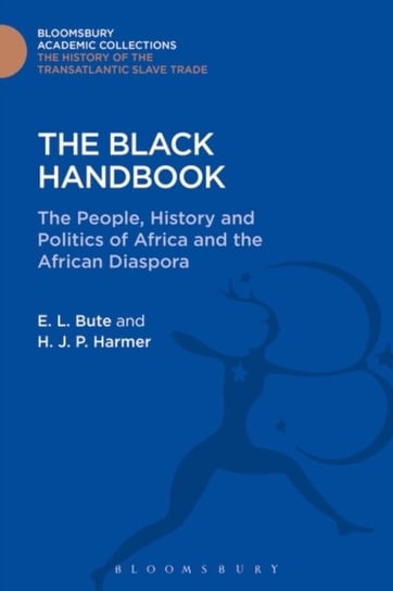 The Black Handbook: The People, History and Politics of Africa and the African Diaspora Evangeline Bute, H. J. P. Harmer