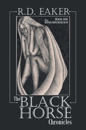 The Black Horse Chronicles R.D. Eaker