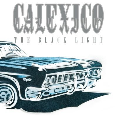 The Black Light (Clear Vinyl) Calexico