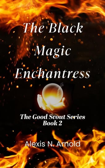 The Black Magic Enchantress Alexis N Arnold