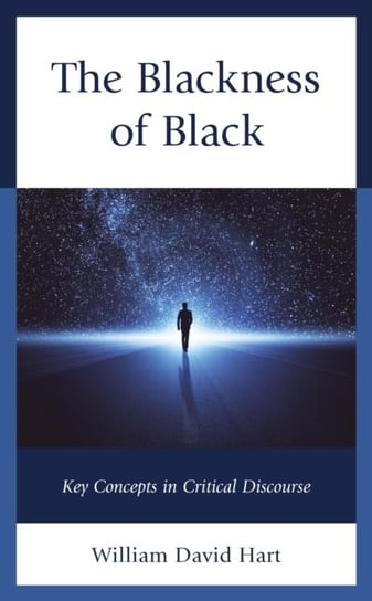 The Blackness of Black: Key Concepts in Critical Discourse William David Hart