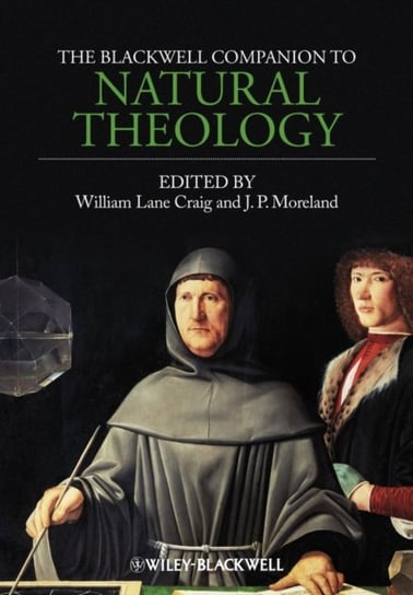 The Blackwell Companion to Natural Theology Craig William Lane