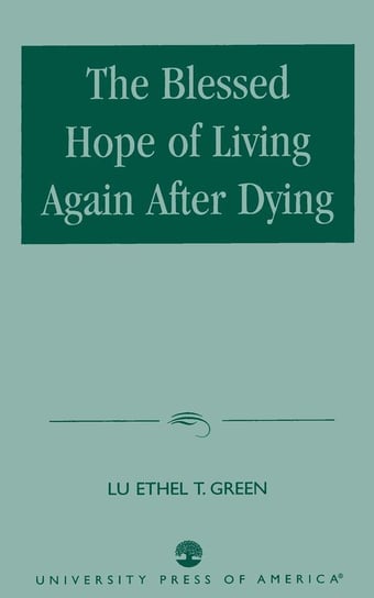 The Blessed Hope of Living Again after Dying Green Dr. Lu Ethel T. Ph.D.