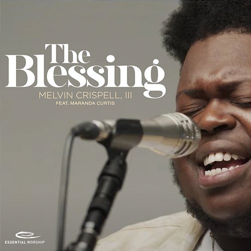 The Blessing III, Melvin Crispell, Essential Worship feat. Maranda Curtis