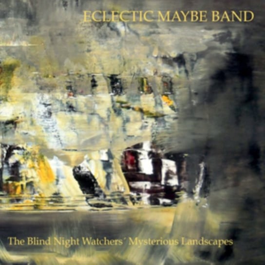 The Blind Night Watchers' Mysterious Landscapes Eclectic Maybe Band