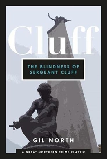 The Blindness of Sergeant Cluff Gil North