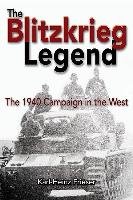 The Blitzkrieg Legend: The 1940 Campaign in the West Frieser Karl-Heinz