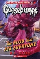 The Blob That Ate Everyone (Classic Goosebumps #28) Stine R. L.
