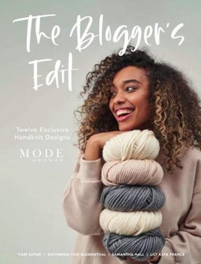 The Bloggers Edit: Twelve Exclusive Handknit Designs from the Mode at Rowan Bloggers Opracowanie zbiorowe