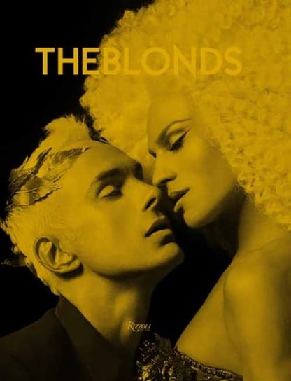 The Blonds: Glamour, Fashion, Fantasy Rizzoli International Publications