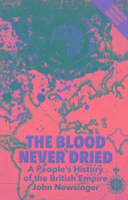 The Blood Never Dried Newsinger John