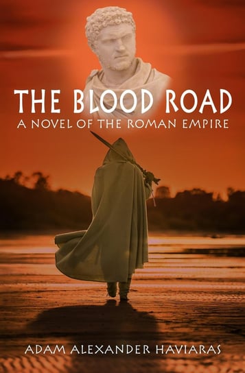 The Blood Road Adam Alexander Haviaras