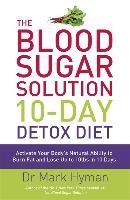 The Blood Sugar Solution 10-Day Detox Diet Hyman Mark