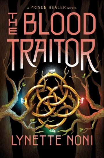The Blood Traitor: The gripping finale of the epic fantasy The Prison Healer series Noni Lynette