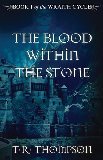 The Blood Within the Stone T.R. Thompson
