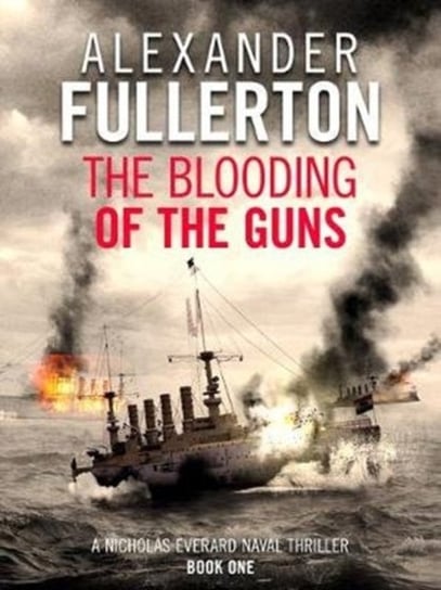 The Blooding of the Guns Alexander Fullerton