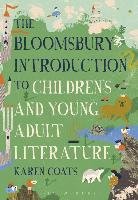 The Bloomsbury Introduction to Children's and Young Adult Literature Coats Karen
