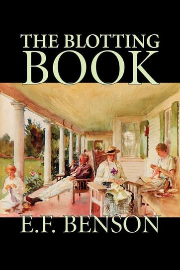 The Blotting Book by E. F. Benson, Fiction, Mystery & Detective Benson E. F.