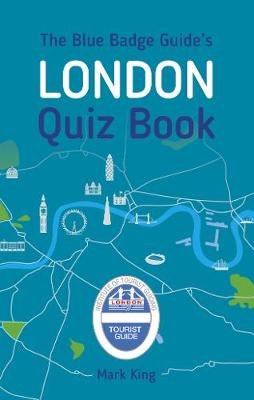 The Blue Badge Guide's London Quiz Book King Mark