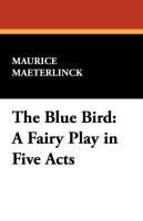 The Blue Bird Maeterlinck Maurice