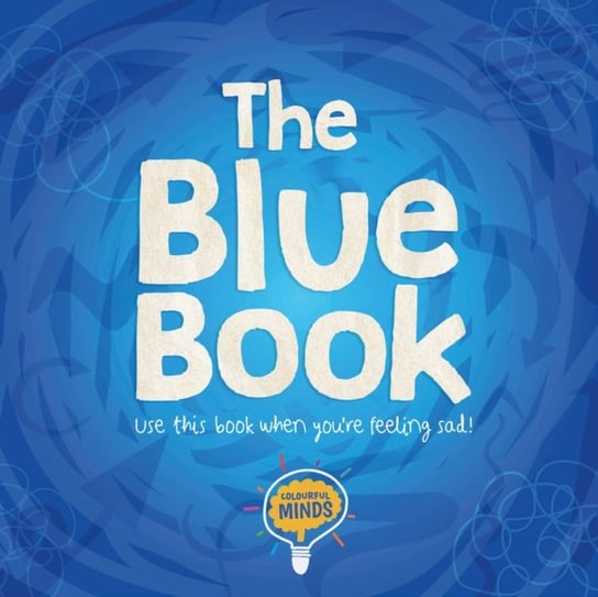 The Blue Book. Use this book when youre feeling sad! William Anthony