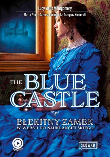 The Blue Castle. Błękitny Zamek w wersji do nauki angielskiego Komerski Grzegorz, Fihel Marta, Jemielniak Dariusz, Montgomery Lucy Maud